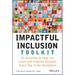 Impactful Inclusion Toolkit: 52 Activities to Help You Learn and Practice Inclusion Every Day in the Workplace