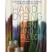 Hand Dyeing Yarn and Fleece: Dip-Dyeing, Hand-Painting, Tie-Dyeing, and Other Creative Techniques