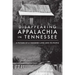 Disappearing Appalachia in Tennessee: A Picture of a Vanished Land and Its People