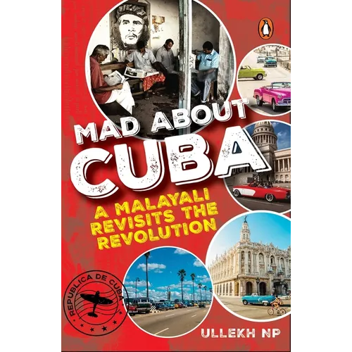 Mad about Cuba: A Malayali Revisits the Revolution