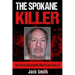 The Spokane Killer: The Life of Serial Killer Robert Lee Yates Jr.