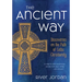 The Ancient Way: Discoveries on the Path of Celtic Christianity