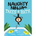 Naughty Ninja Takes a Bath