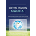 Dental Mission Manual: For Portable, Short-Term Dental Trips