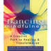 Dancing Mindfulness: A Creative Path to Healing and Transformation