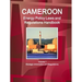 Cameroon Energy Policy Laws and Regulations Handbook Volume 1 Strategic Information and Regulations