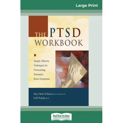 The PTSD Workbook: Simple, Effective Techniques for Overcoming Traumatic Stress Symptoms (16pt Large Print Edition)