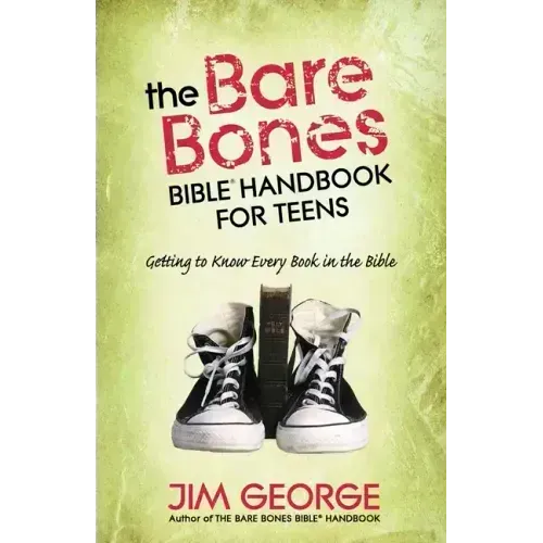 The Bare Bones Bible Handbook for Teens: Getting to Know Every Book in the Bible