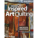 Journey to Inspired Art Quilting: More Intuitive Color & Design