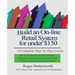 Build an Online Retail System for under $150: A Complete Step by Step Guide on how to use Shopify, Google AdWords, Helpscout, Chatra, MailChimp and Vi