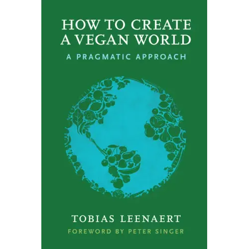 How to Create a Vegan World: A Pragmatic Approach