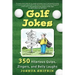 Golf Jokes: 350 Hilarious Quips, Zingers, and Belly Laughs