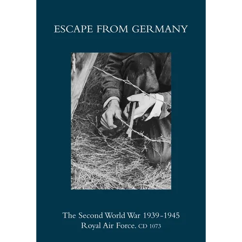 Escape from Germany: The Second World War 1939-1945 Royal Air Force. CD 1073