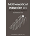 Mathematical Induction 101: With 101 Practice Problems