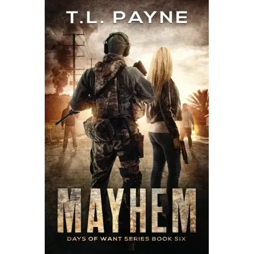 Mayhem: A Post Apocalyptic EMP Survival Thriller (Days of Want Series Book 6)