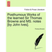 Posthumous Works of the Learned Sir Thomas Browne and Ms. Notes [By John Ives].
