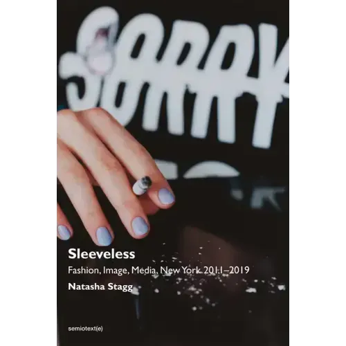 Sleeveless: Fashion, Image, Media, New York 2011-2019