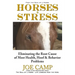 Horses & Stress - Eliminating The Root Cause of Most Health, Hoof, and Behavior Problems: From The Soul of a Horse