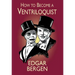 How to Become a Ventriloquist