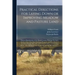 Practical Directions for Laying Down or Improving Meadow and Pasture Land: With an Enumeration of the British Grasses, Pointing out Such Seeds as Are