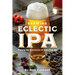 Brewing Eclectic IPA: Pushing the Boundaries of India Pale Ale