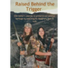 Raised Behind the Trigger: One father's journey to preserve our outdoor heritage by teaching his daughters how to hunt