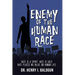 Enemy of the Human Race: Hate Is a Spirit. Hate Is Ugly. Hate Places No Value on Human Life.