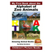 My First Book about the Alphabet of Zoo Animals - Amazing Animal Books - Children's Picture Books