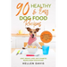 90 Healthy & Easy Dog Food Recipes: Homemade Nutritious Meals for Specialty Diets & Everyday Care - Joint, Weight, Liver, Age & Diabetes Recipes from