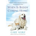 When Is Buddy Coming Home?
