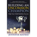 Building an Uncommon Champion: Help Your Child Redefine Success