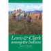 Lewis and Clark among the Indians (Bicentennial Edition)