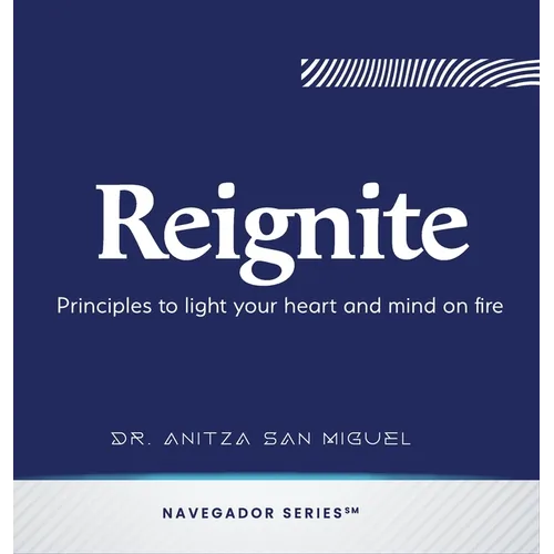 Reignite: Principles to light your heart and mind on fire
