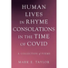 Human Lives in Rhyme Consolations in the Time of Covid: A Collection of Poems