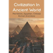 Civilization In Ancient World: Pre-historic, Egyptian, Chinese, Roman And More: Industrial Revolution 1800-1900