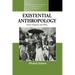 Existential Anthropology: Events, Exigencies, and Effects