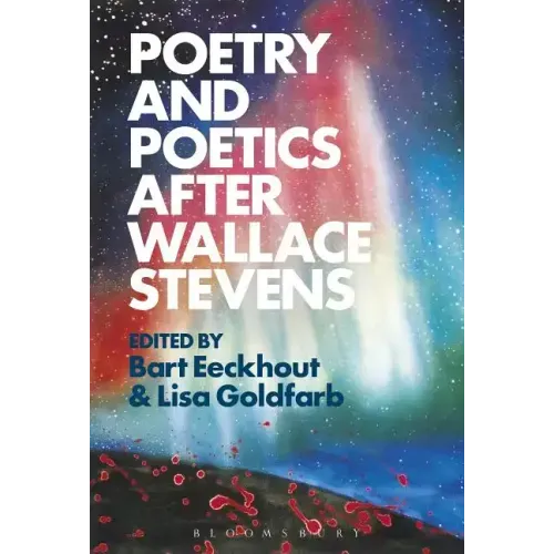 Poetry and Poetics after Wallace Stevens
