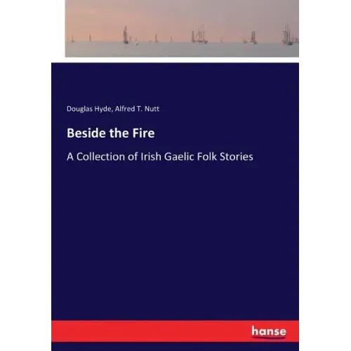 Beside the Fire: A Collection of Irish Gaelic Folk Stories