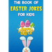 The Book of Easter Jokes for Kids
