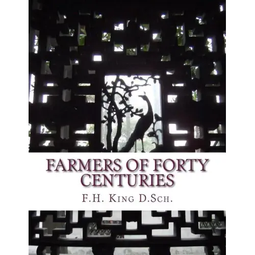 Farmers of Forty Centuries: Permanent Agriculture in China, Korea and Japan