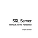 SQL Server Without All the Nonsense