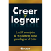 Creer y lograr: Los 17 principios de W. Clement Stone para lograr el exito