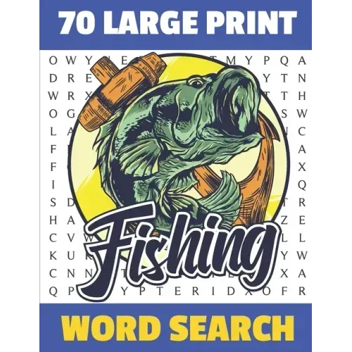 Fishing Word Search: 70 Large Print Challenging Puzzles For Fisherman Can You Find All The Fishing word ? Gift For Seniors and Adults.