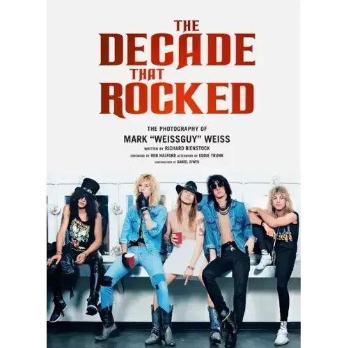 The Decade That Rocked: The Photography of Mark Weissguy Weiss (Heavy Metal, Rock, Photography, Biography, Gifts for Heavy Metal Fans)