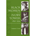 Black Women in the Ivory Tower, 1850-1954: An Intellectual History