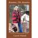 Alaska, Oh Alaska: A True to Life Novel of Frontier Alaska