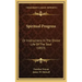 Spiritual Progress: Or Instructions In The Divine Life Of The Soul (1853)