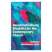 Reconceptualising Disability for the Contemporary Church
