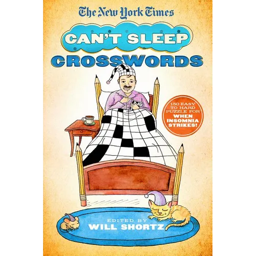 The New York Times Can't Sleep Crosswords: 150 Easy to Hard Puzzles for When Insomnia Strikes!
