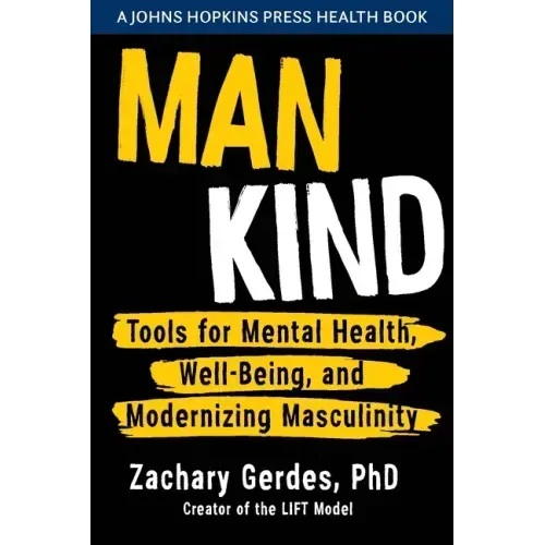 Man Kind: Tools for Mental Health, Well-Being, and Modernizing Masculinity